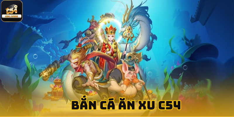 Bắn cá ăn xu C54 - Đồ họa sống động , nhận thưởng mỗi ngày 1 Bắn cá ăn xu C54 - Đồ họa sống động , nhận thưởng mỗi ngày