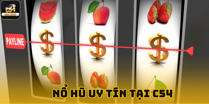 Top các tựa game nổ hũ uy tín nhất tại C54 trong 2025