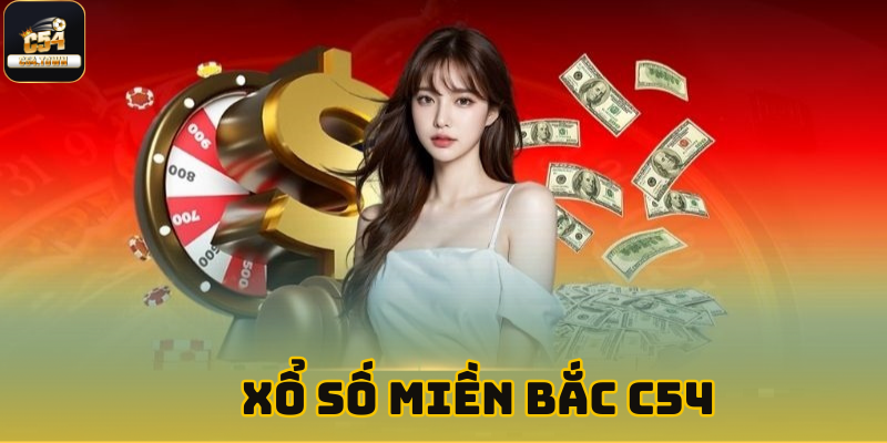 Xổ số miền bắc C54 - Thưởng lớn trúng nhiều trong 2025 1 Xổ số miền bắc C54 - Thưởng lớn trúng nhiều trong 2025
