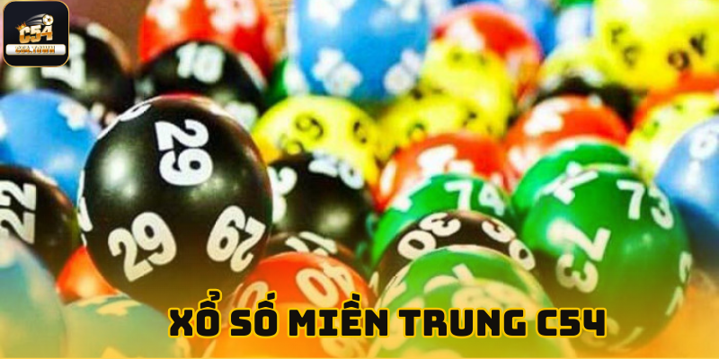 Xổ số miền trung C54 - Tổng hợp thông tin mới nhất cho tân thủ