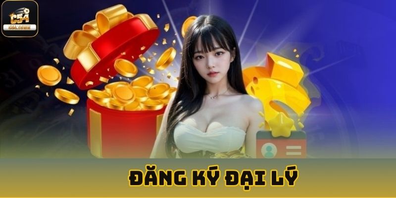 trang chủ 34 Quy trình đăng ký đại lý C54 cực đơn giản và nhanh chóng