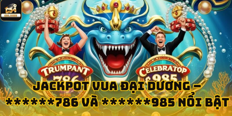 Lộ Diện Những Cái Tên Khuấy Đảo C54 Tuần Này 3 Jackpot ghi danh 2 chiến thần