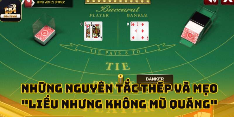 Bảo Lâm thắng hơn 300 triệu tại C54 nhờ một nước đi Baccarat táo bạo 3 Các nguyên tắc vững chắc và chiến lược "dám thử nhưng vẫn có tính toán".